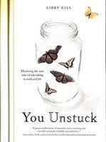 You Unstuck: Mastering the New Rules of Risk-Taking in Work and Life