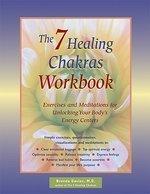 The 7 Healing Chakras Workbook: Exercises and Meditations for Unlocking Your Body's Energy Centers Workbook Edition