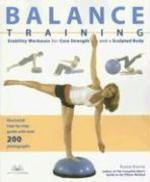 Balance Training: Stability Workouts for Core Strength and a Sculpted Body illustrated edition Edition