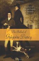 The Ballad of Gregoire Darcy: Jane Austen's Pride and Prejudice Continues