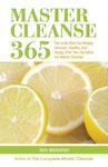 Beyond the Master Cleanse: The Year-Round Plan for Maximizing the Benefits of the Lemonade Diet