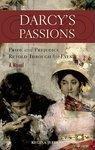 Darcy's Passions: Pride and Prejudice Retold Through His Eyes Original Edition