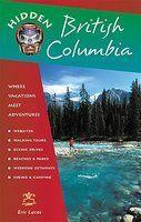 Hidden British Columbia: Including Vancouver, Victoria, and Whistler 4 Rev ed Edition