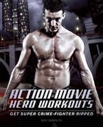 Movie Hero Workouts: Get Super Crime-Fighter Ripped in 30 Days