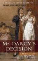 Mr. Darcy's Decision: A Sequel to Jane Austen's Pride and Prejudice 1ST Edition