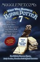 Mugglenet.Com's What Will Happen in Harry Potter 7: Who Lives, Who Dies, Who Falls in Love and How Will the Adventure Finally Ends 01 Edition