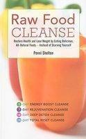 Raw Food Cleanse: Restore Health and Lose Weight by Eating Delicious, All-Natural Foods--Instead of Starving Yourself