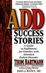 Add Success Stories: A Guide to Fulfillment for Families with Attention Deficit Disorder