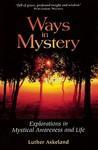 Ways in Mystery: Explorations in Mystical Awareness and Life