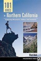 101 Hikes in Northern California: Exploring Mountains, Valley, and Seashore 0002 Edition