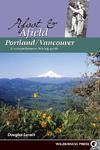 Afoot & Afield Portland/Vancouver: A Comprehensive Hiking Guide 0002 Edition