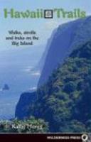 Hawaii Trails: Walks, Strolls and Treks on the Big Island 0003 Edition