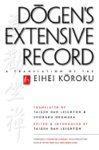 Dogen's Extensive Record: A Translation of the Eihei Koroku First  Edition
