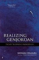 Realizing Genjokoan: The Key to Dogen's Shobogenzo annotated ed Edition