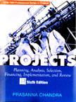 PROJECTS: Planning, Analysis, Selection, Financing, Implementation and Review, 6/e