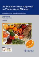 An Evidence-Based Approach to Vitamins and Minerals: Health Benefits and Intake Recommendations 2nd Edition