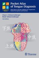 Pocket Atlas of Tongue Diagnosis With Chinese Therapy Guidelines for Acupuncture, Herbal Prescriptions, and Nutrition 2nd Edition