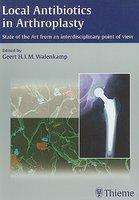 Local Antibiotics in Arthroplasty: State of the Art from an interdisciplinary point of view 1st Edition