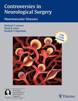 Controversies in Neurological Surgery: Neurovascular Diseases 1st Edition