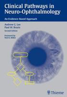 Clinical Pathways in Neuro-Ophthalmology: An Evidence-Based Approach 2nd Edition