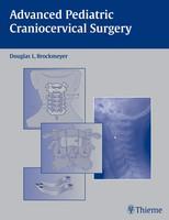 Advanced Pediatric Craniocervical Surgery 1st Edition