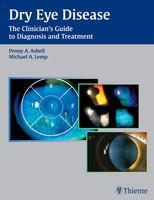 Dry Eye Disease: The Clinician's Guide to Diagnosis and Treatment 1st Edition