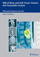 MRI of Bone and Soft Tissue Tumors and Tumorlike Lesions: Differential Diagnosis and Atlas 1st Edition