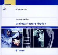 Minimax Fracture Fixation: Case Collection - Lower leg - ankle joint - nonunions - autogenous bone transplantation 1st Edition