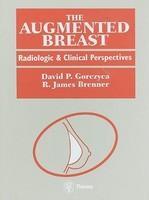 The Augmented Breast: Radiologic and Clinical Perspectives 1st Edition