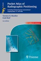 Pocket Atlas of Radiographic Positioning: Including Positioning for Conventional Angiography, CT and MRI 2nd Edition