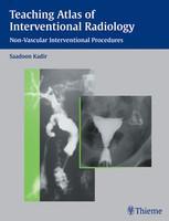 Teaching Atlas of Interventional Radiology: Non-Vascular Interventional Procedures 1st Edition