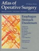 Esophagus, Stomach, Duodenum: Atlas of Operative Surgery Special Anatomy, Indications, Techniques, Complications (Volume - 3) 1st Edition
