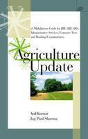 Agriculture Update: A Multifarious Guide for JRF, SRF, ARS, Administrative Services, Entrance Tests and Banking Examinations 1st Edition