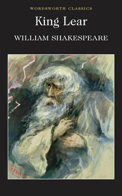 King Lear (Wordsworth Classics) (Wadsworth Collection)