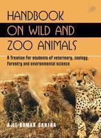 Hand Book on Wild and Zoo Animals: A treatise for students of veterinary, zoology, Forestry and environmental science 1st Edition