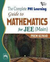 The Complete PhI Learning Guide to Mathematics for JEE Main