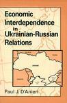 Economic Interdependence in Ukrainian-Russian Relations First  Edition