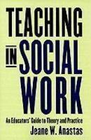 Teaching in Social Work: An Educators' Guide to Theory and Practice