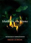 Moths to the Flame: The Seductions of Computer Technology New ed Edition