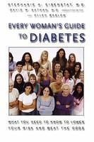 Every Woman's Guide to Diabetes: What You Need to Know to Lower Your Risk and Beat the Odds