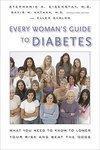 Every Woman's Guide to Diabetes: What You Need to Know to Lower Your Risk and Beat the Odds