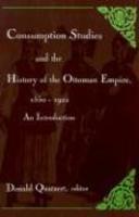 Consumption Studies and the History of the Ottoman Empire, 1550-1922: An Introduction illustrated edition Edition