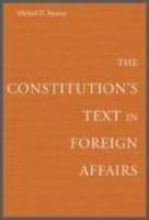 The Constitution's Text in Foreign Affairs annotated edition Edition