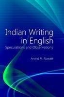 Indian Writing in English: Speculations and Observations