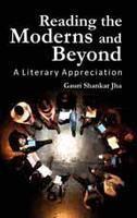 Reading The Moderns And Beyond: A Literary Appreciation