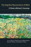 The Cognitive Neuroscience of Mind: A Tribute to Michael S. Gazzaniga