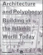 Architecture and Polyphony: Building in the Islamic World Today