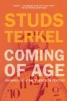 Coming of Age: The Story of Our Century by Those Who've Lived It 4th Edition