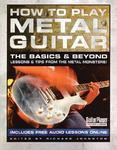 How to Play Metal Guitar: The Basics and Beyond 1st  Edition