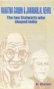 Mahatama Ghandi and Jawaharlal Nehru: Two Stalwarts of India